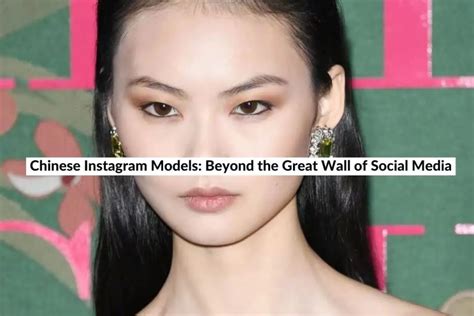 chinese sexy model|Chinese Instagram Models: Beyond the Great Wall of Social Media.